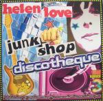 HELEN LOVE - JUNKSHOP DISCOTHEQUE